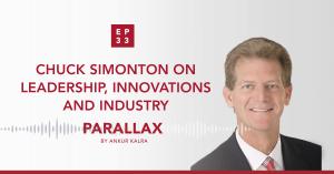 Chuck Simonton on Leadership, Innovations and Industry
