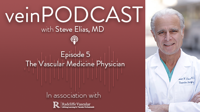 EP 5: The Vascular Medicine Physician - Why Every Vein Specialist Needs One