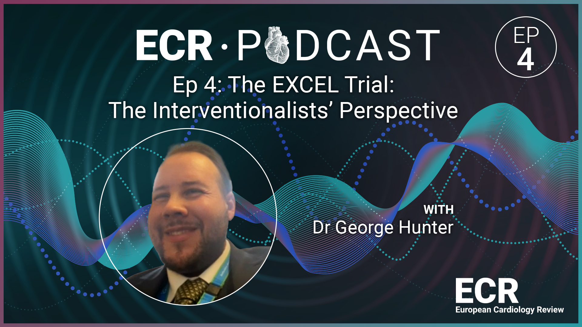 Ep 4: The EXCEL Trial: The Interventionalists’ Perspective