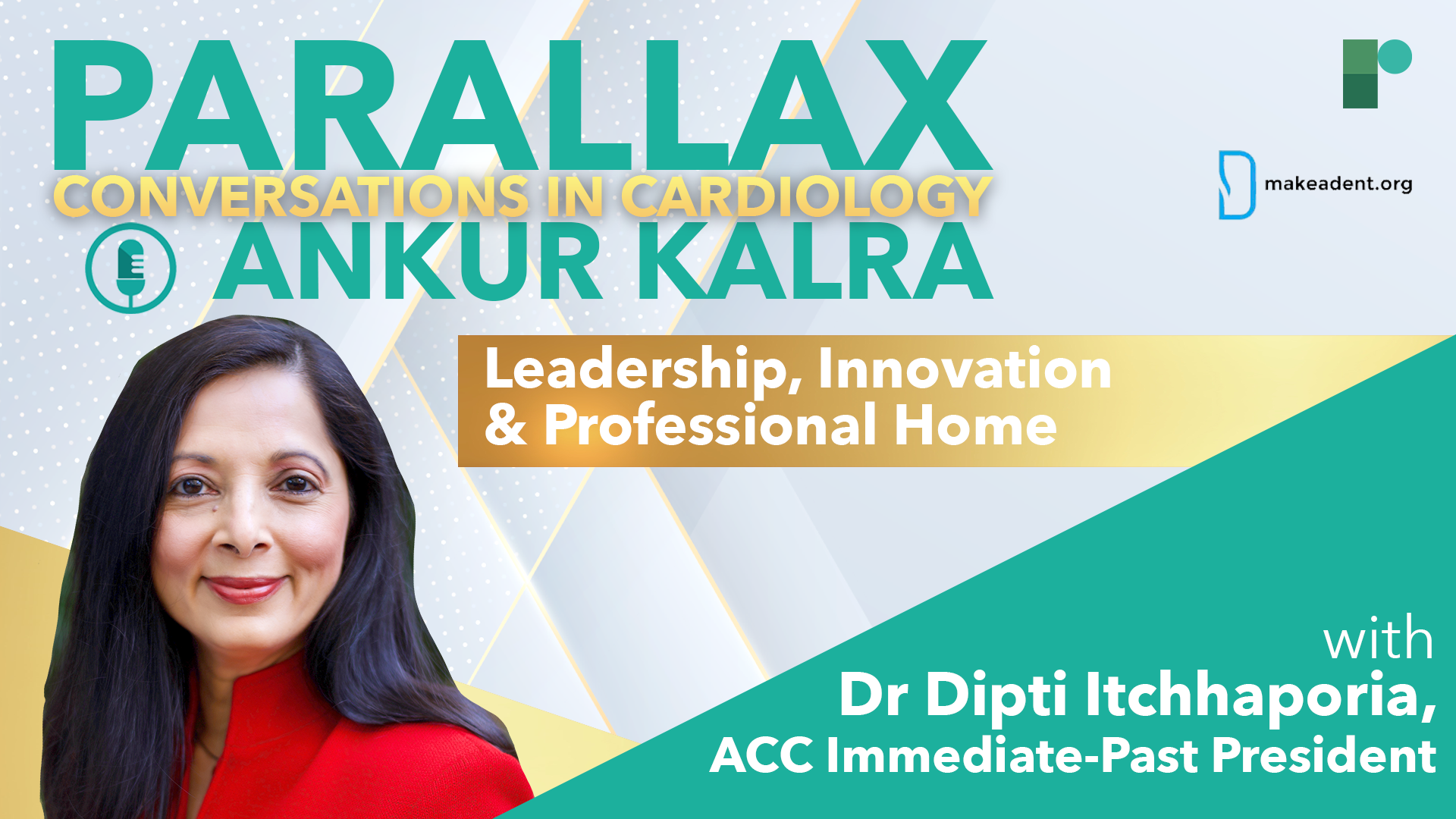 EP 75: Leadership, Innovation & Professional Home with Dr Dipti Itchhaporia, ACC Immediate-Past President