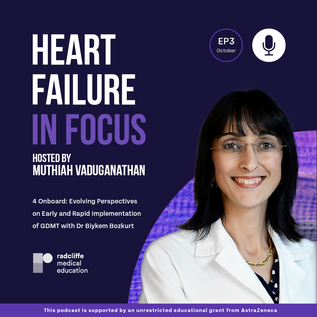 Heart Failure in Focus Podcast - Ep 3: 4 Onboard: Evolving Perspectives on Early and Rapid Implementation of GDMT