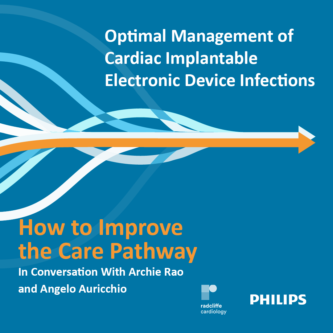 Optimal Management of Cardiac Implantable Electronic Device Infections – Ep.7: How to Improve the Care Pathway