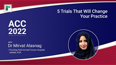 ACC 22: 5 Trials That Will Change Your Practice with Interventionist, Dr Mirvat Alasnag