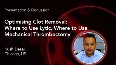 Optimising Clot Removal: Where to Use Lytic, Where to Use Mechanical Thrombectomy