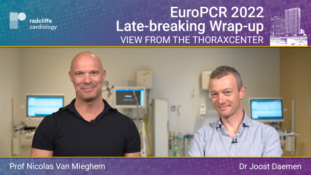 View from the Thoraxcenter: EuroPCR 22 Late-breaking Science Wrap-Up